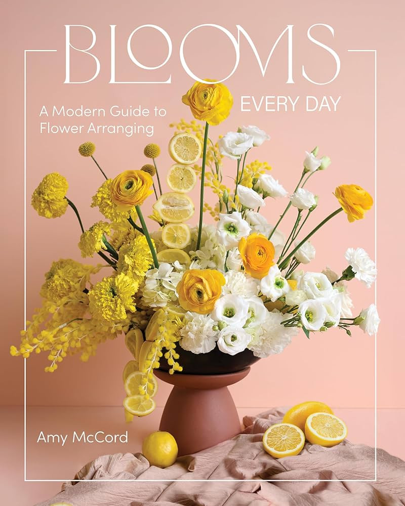Blooms Every Day: A Modern Guide to Flower Arranging | Amazon (US)