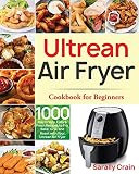 Ultrean Air Fryer Cookbook for Beginners: 1000-Day Crispy, Easy & Fresh Recipes to Fry, Bake, Grill, | Amazon (US)