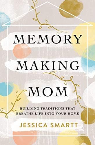Memory-Making Mom: Building Traditions That Breathe Life Into Your Home | Amazon (US)