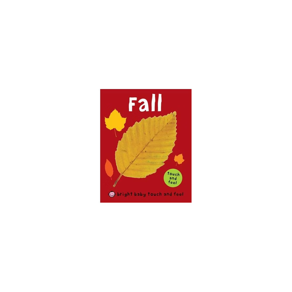 Fall - (Bright Baby Touch and Feel) by Roger Priddy (Board Book) | Target