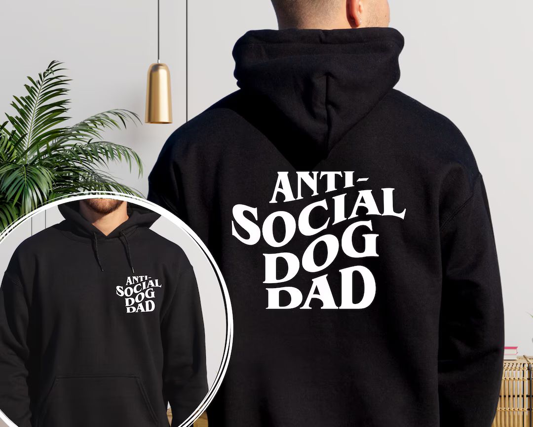 Anti Social Dog Dad Sweatshirt and Hoodie Printed Front and - Etsy | Etsy (US)