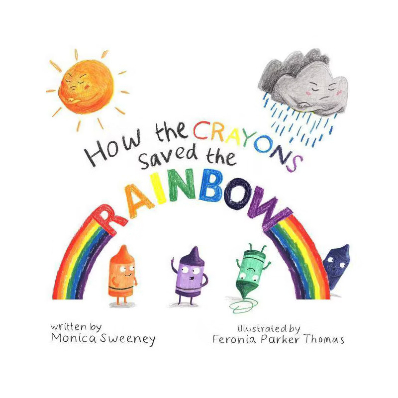 How the Crayons Saved the Rainbow - by  Monica Sweeney (Hardcover) | Target