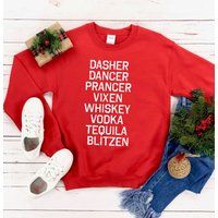 Dasher Dancer Prancer Vixen Whiskey Vodka Tequila Blitzen Sweater, Christmas Sweatshirt, Funny Reind | Etsy (US)