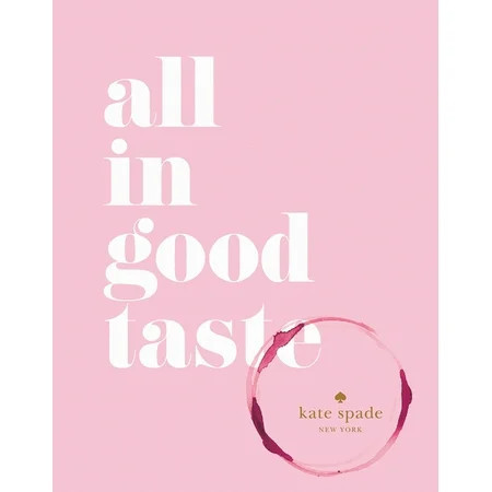 Kate Spade New York: All in Good Taste, (Hardcover) | Walmart (US)
