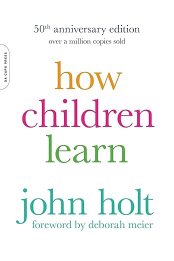 How Children Learn (50th anniversary edition) (A Merloyd Lawrence Book) | Amazon (US)
