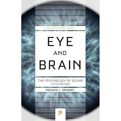 Eye and Brain - (Princeton Science Library) 5th Edition by  Richard L Gregory (Paperback) | Target