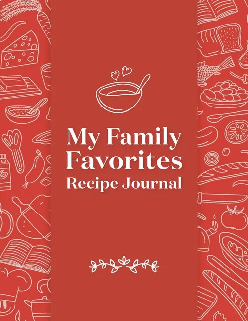 My Family Favorites Recipe Journal : A Blank Keepsake Journal (Hardcover) - Walmart.com | Walmart (US)