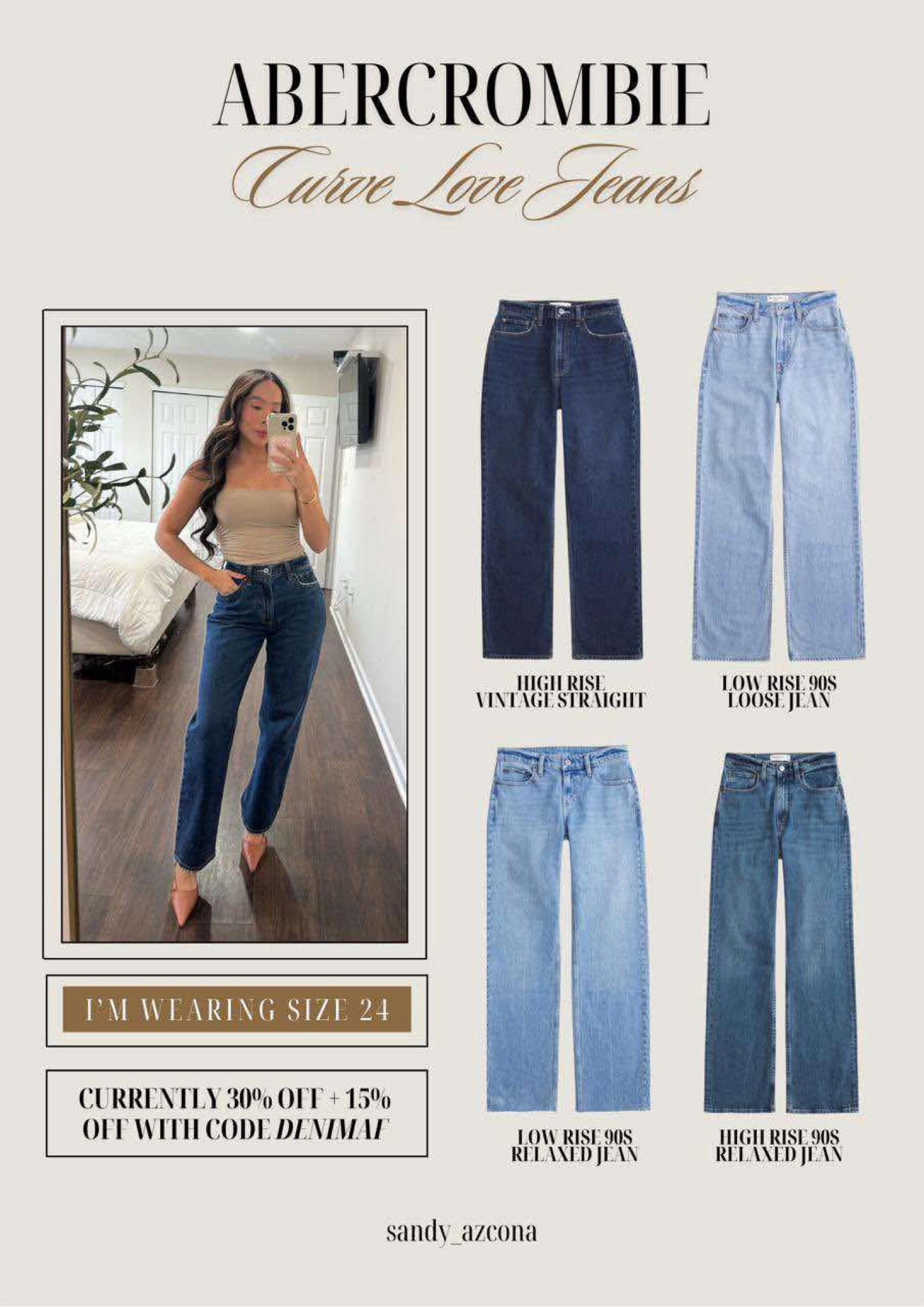 Abercrombie Curve love jeans favorite 
Wearing size 24 
Currently 30% off + 15% off with code DENIMAF 