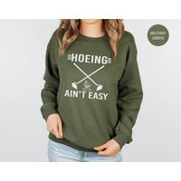 Hoeing Ain't Easy Gardener Sweatshirt, Plant Lover Shirt, Farmer Gift, Hoodie Gift For Gardeners, Botanical Gardening Sweatshirt | Etsy (US)