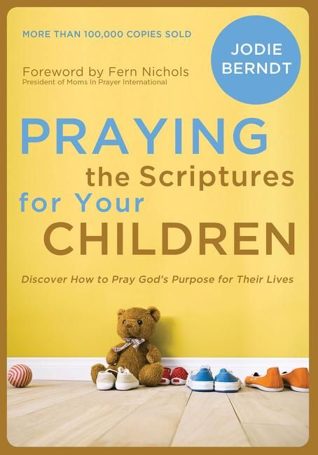 Praying the Scriptures for Your Children : Discover How to Pray God's Purpose for Their Lives (Pa... | Walmart (US)