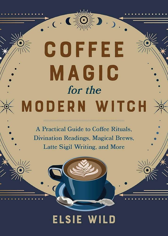 Coffee Magic for the Modern Witch: A Practical Guide to Coffee Rituals, Divination Readings, Magi... | Amazon (US)