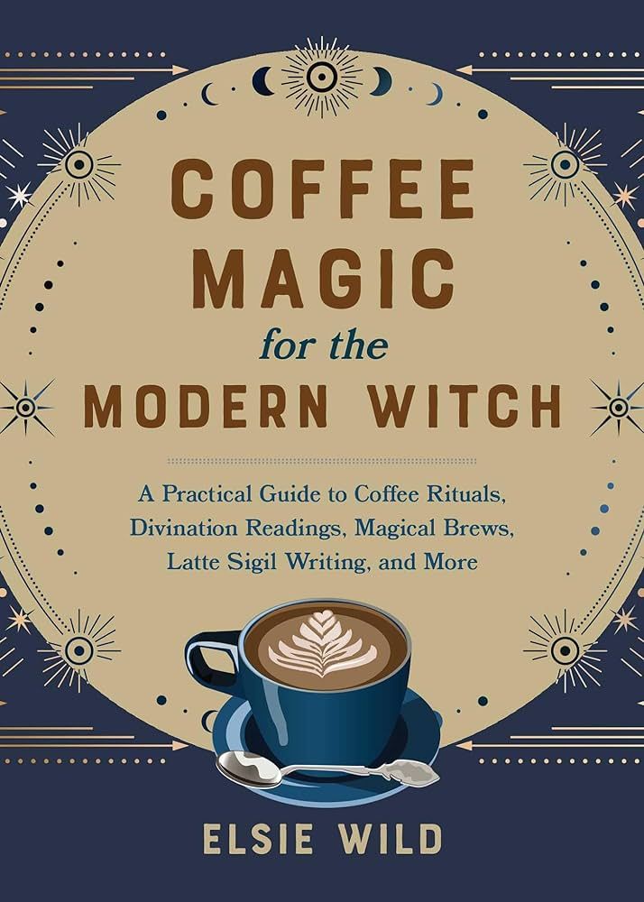 Coffee Magic for the Modern Witch: A Practical Guide to Coffee Rituals, Divination Readings, Magi... | Amazon (US)