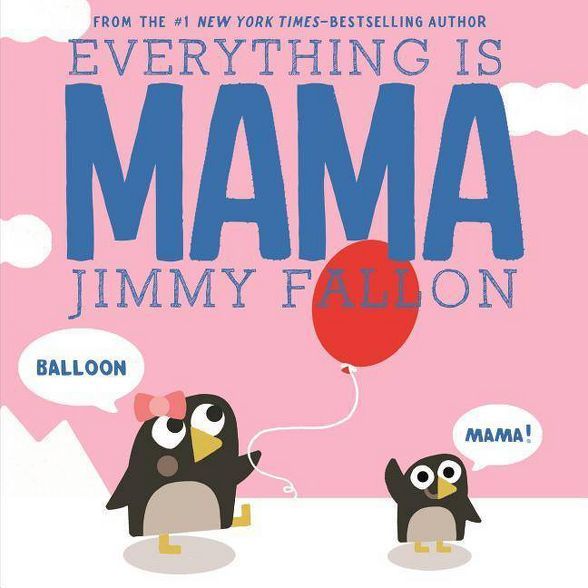 Everything Is Mama -  by Jimmy Fallon (Board Book) | Target