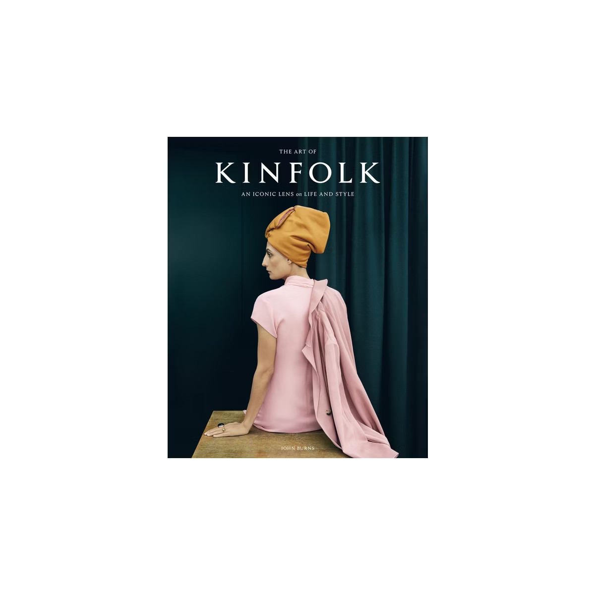 The Art of Kinfolk - by  John Burns (Hardcover) | Target