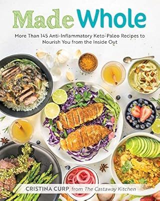 Made Whole: More Than 145 Anti-lnflammatory Keto-Paleo Recipes to Nourish You from the Inside Out | Amazon (US)