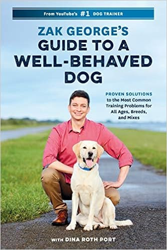 Zak George's Guide to a Well-Behaved Dog: Proven Solutions to the Most Common Training Problems for  | Amazon (US)