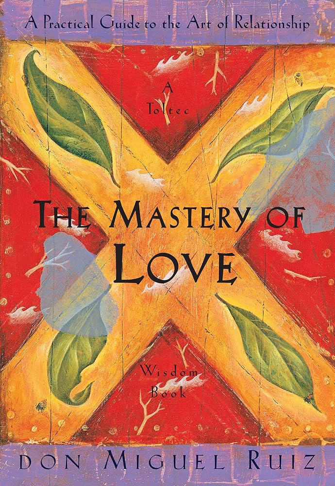 The Mastery of Love: A Practical Guide to the Art of Relationship: A Toltec Wisdom Book | Amazon (US)