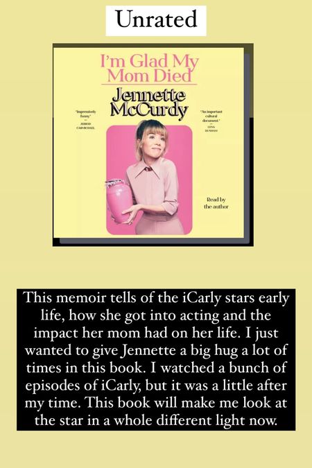 22. I’m Glad my Mom Died by Jennette McCurdy :: unrated. This memoir tells of the iCarly stars early life, how she got into acting and the impact her mom had on her life. I just wanted to give Jennette a big hug a lot of times in this book. I watched a bunch of episodes of iCarly, but it was a little after my time. This book will make me look at the star in a whole different light now. 


#LTKtravel #LTKhome