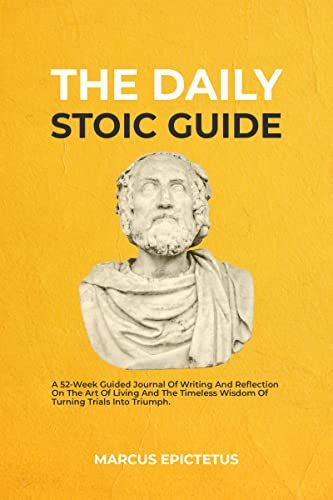 The Daily Stoic Guide: A 52-Week Guided Journal of Writing and Reflection on the Art of Living an... | Amazon (US)