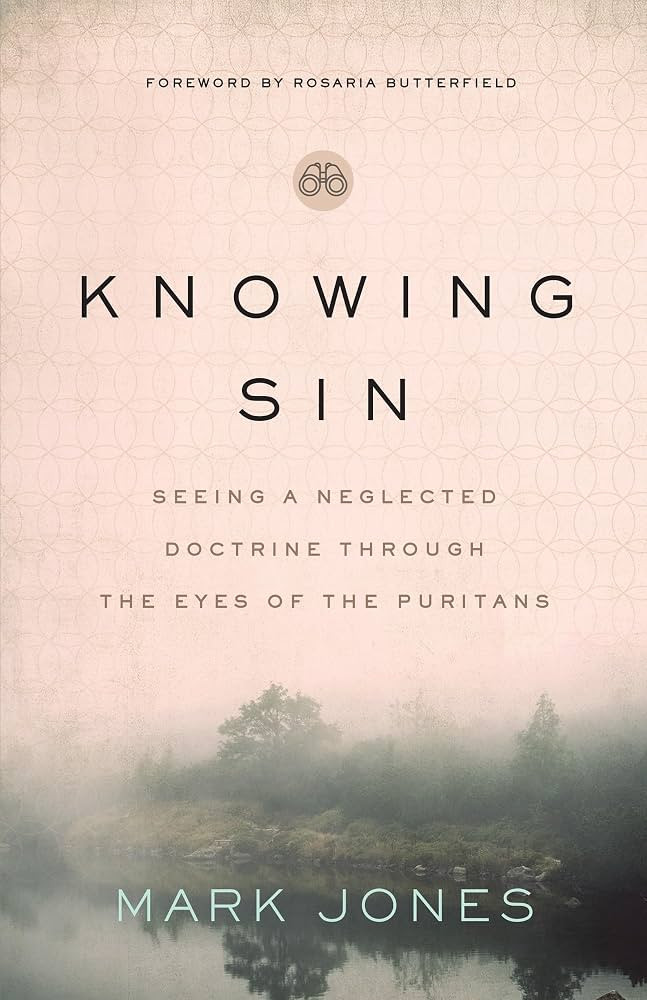 Knowing Sin: Seeing a Neglected Doctrine Through the Eyes of the Puritans | Amazon (US)