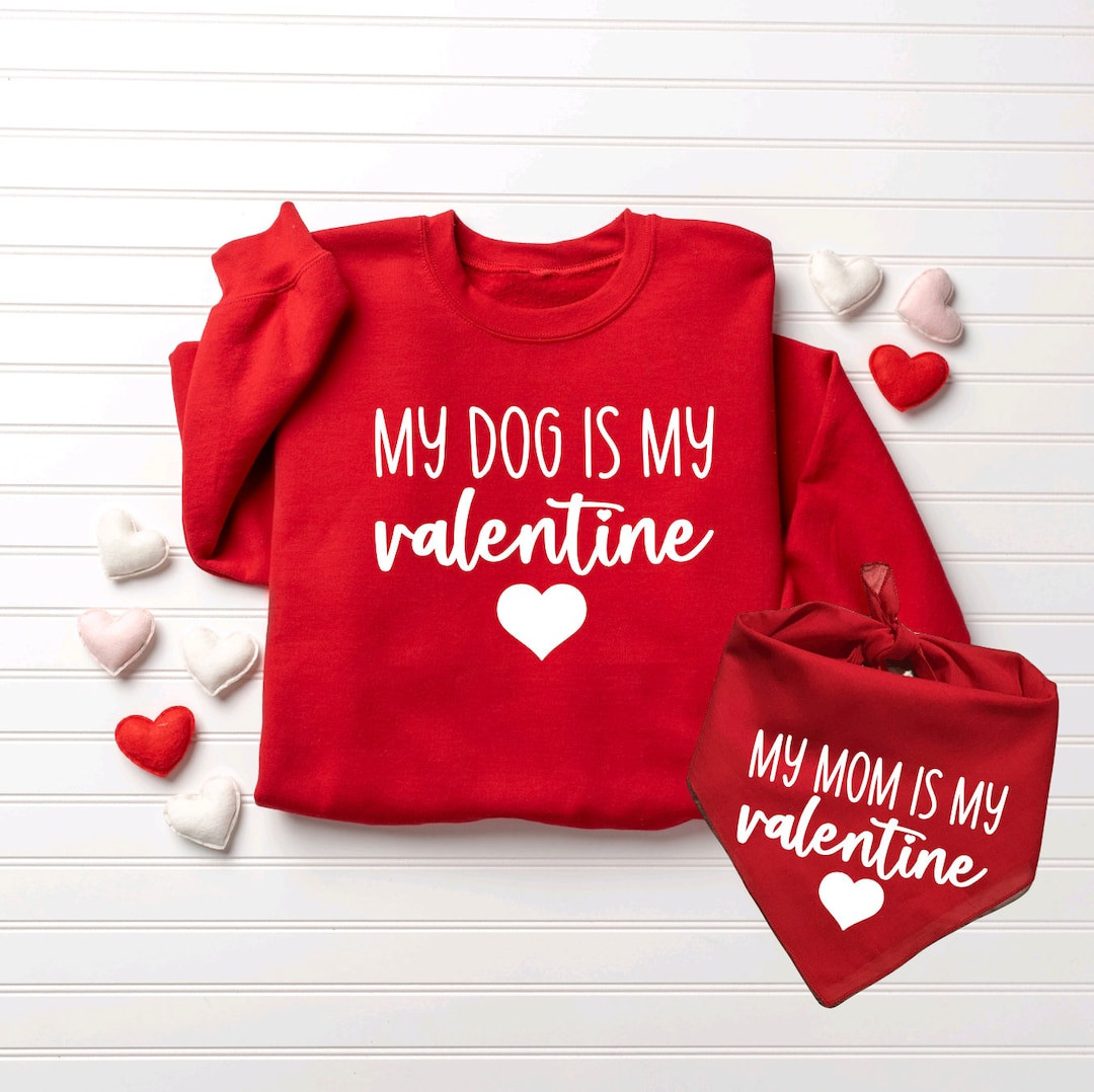 My Dog is My Valentine Crewneck Sweatshirt & My Mom is My Valentine Bandana Matching Set, Valenti... | Etsy (US)