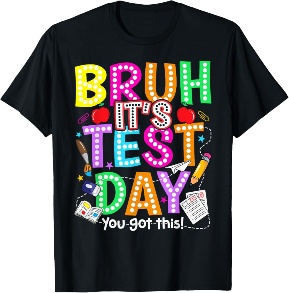 Testing Day Bruh It’s Test Day You Got This Teacher Student T-Shirt | Amazon (US)