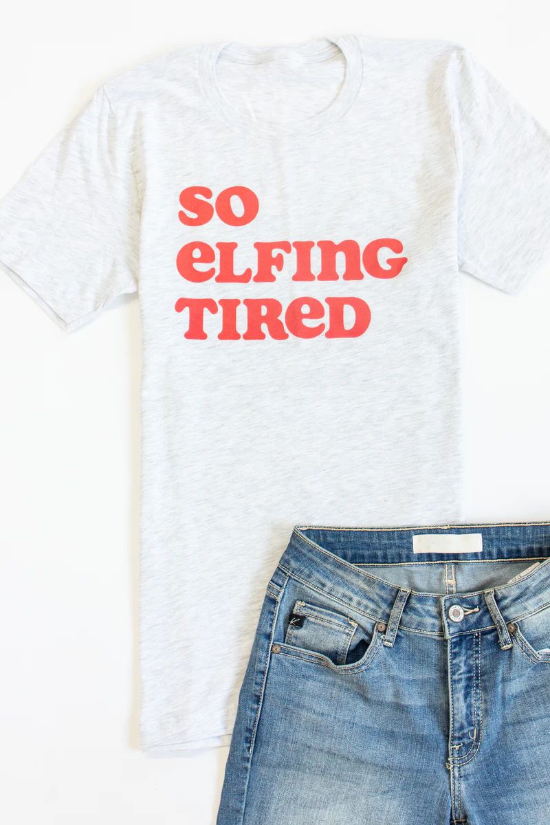 So Elfing Tired Graphic Ash Tee | The Pink Lily Boutique