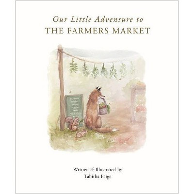 Our Little Adventure to the Farmers Market - (Tabitha Paige Children's Book) by  Tabitha Paige (Board Book) | Target