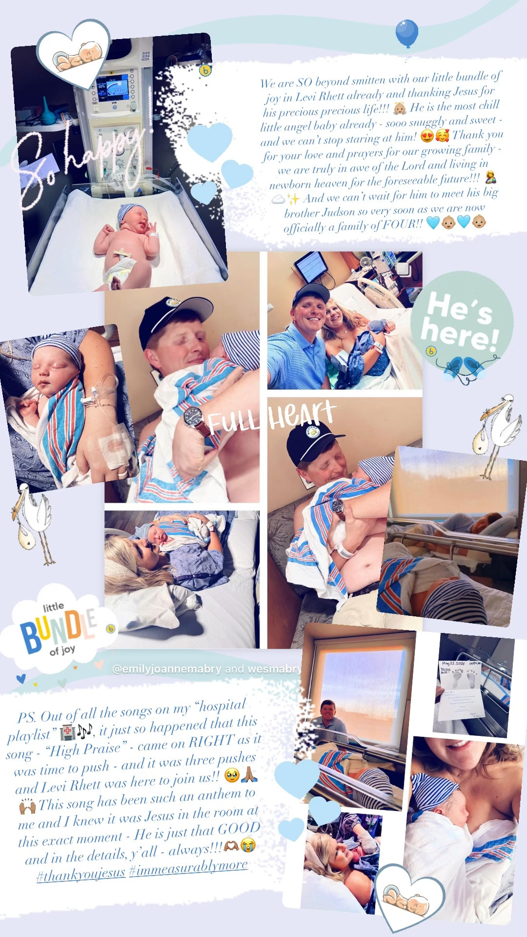 We are SO beyond smitten with our little bundle of joy in Levi Rhett already and thanking Jesus for his precious precious life!!! 👼🏼 He is the most chill little angel baby already - sooo snuggly and sweet - and we can’t stop staring at him! 😍🥰 Thank you for your love and prayers for our growing family - we are truly in awe of the Lord and living in newborn heaven for the foreseeable future!!! 🤱☁️✨ And we can’t wait for him to meet his big brother Judson so very soon as we are now officially a family of FOUR!! 🩵👶🏼🩵👶🏼

PS. Out of all the songs on my “hospital playlist” 🏥🎶, it just so happened that this song - “High Praise” - came on RIGHT as it was time to push - and it was three pushes and Levi Rhett was here to join us!! 🥹🙏🏽🙌🏽 This song has been such an anthem to me and I knew it was Jesus in the room at this exact moment - He is just that GOOD and in the details, y’all - always!!!🫶🏽😭 #thankyoujesus #immeasurablymore

#LTKBaby #LTKHome #LTKFamily