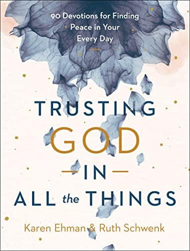 Trusting God in All the Things: 90 Devotions for Finding Peace in Your Every Day | Amazon (US)