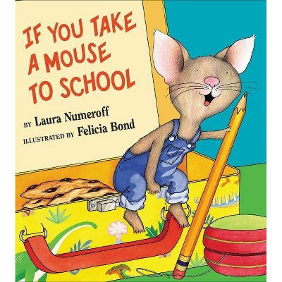 If You Take a Mouse to School - (If You Give...) by  Laura Joffe Numeroff (Hardcover) | Target