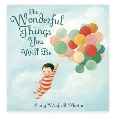 "The Wonderful Things You Will Be" Book by Emily Winfield Martin | buybuy BABY