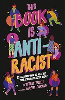 This Book Is Anti-Racist: 20 Lessons on How to Wake Up, Take Action, and Do The Work
            ... | Amazon (US)