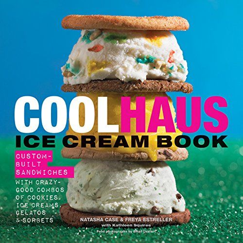 Coolhaus Ice Cream Book: Custom-Built Sandwiches with Crazy-Good Combos of Cookies, Ice Creams, Gela | Amazon (US)