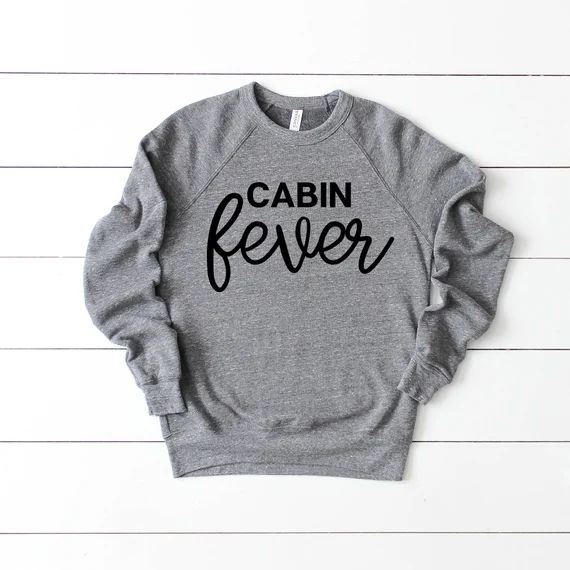 Cabin Fever Fleece Crewneck Comfy and Cozy Sweatshirt, Cabin Life, Camping Sweatshirt, Lake Life,... | Etsy (US)