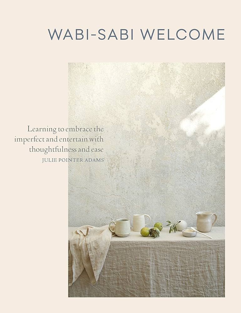 Wabi-Sabi Welcome: Learning to Embrace the Imperfect and Entertain with Thoughtfulness and Ease | Amazon (US)