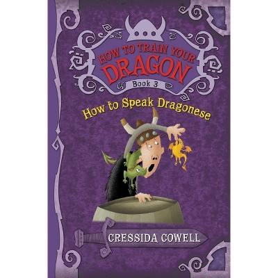 How to Speak Dragonese ( How to Train Your Dragon) (Heroic Misadventures of Hiccup Horrendous Haddock) by Cressida Cowell (Paperback) | Target