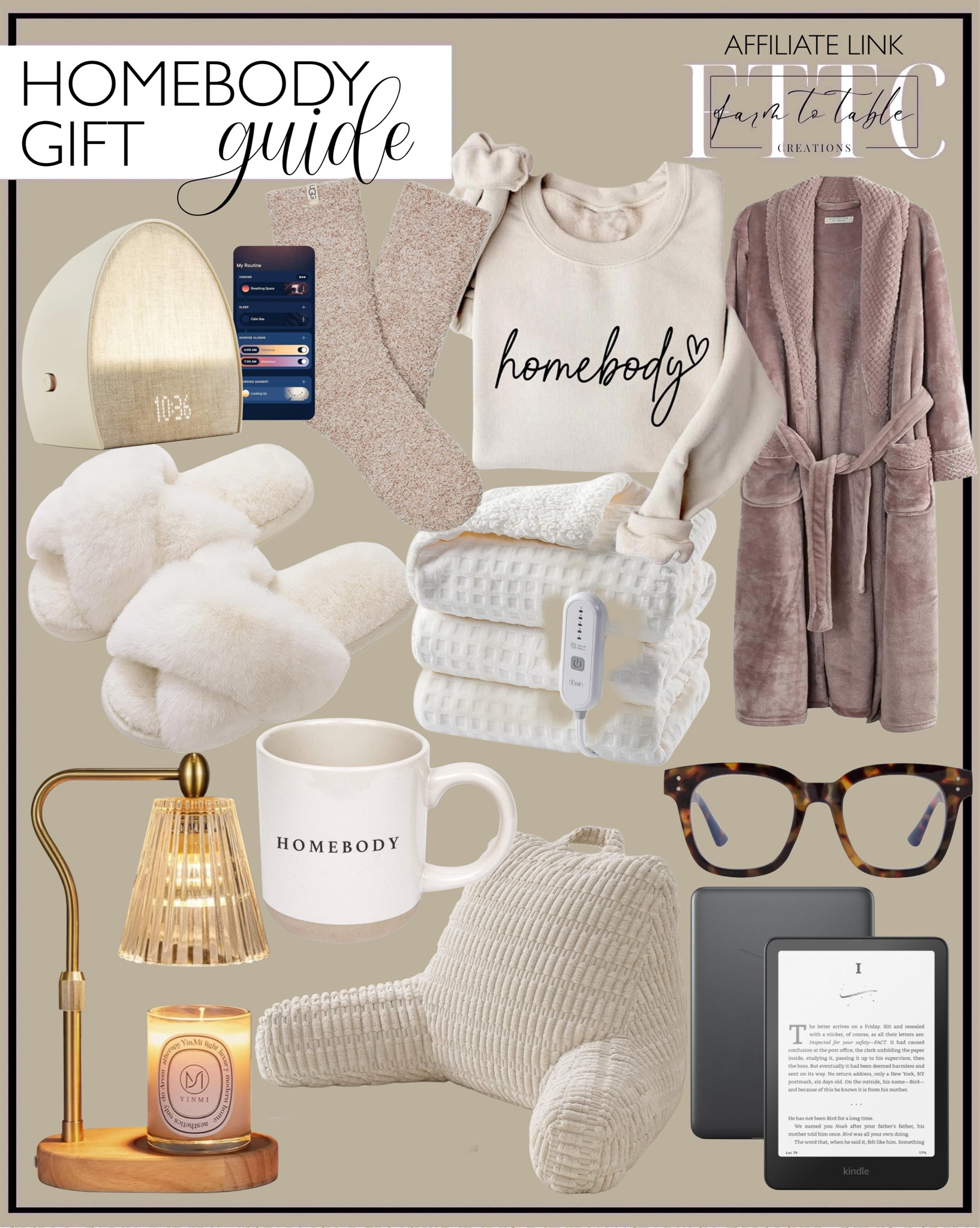 Homebody Gift Guide. Follow @farmtotablecreations on Instagram for more inspiration.

Fleece Bathrobe. Fuzzy Slippers. Reading Pillow. Homebody Sweatshirt. UGG women’s socks. Hatch Restore 2 Sunrise Alarm Clock, Sound Machine. Candle warmer Lamp. Homebody Coffee Mug. Blue light glasses. Amazon Kindle Paperwhite Signature Edition. Heated Electric Blanket. Hair Clips. 

Amazon Finds. Amazon Gifts. Gifts for Best Friend. Christmas gifts for co-worker. Holiday gifts. Stocking Stuffers. Gift Guide for friend. Women Christmas gifts. Gifts for women. Gifts for friends.

#LTKSaleAlert #LTKGiftGuide #LTKHoliday