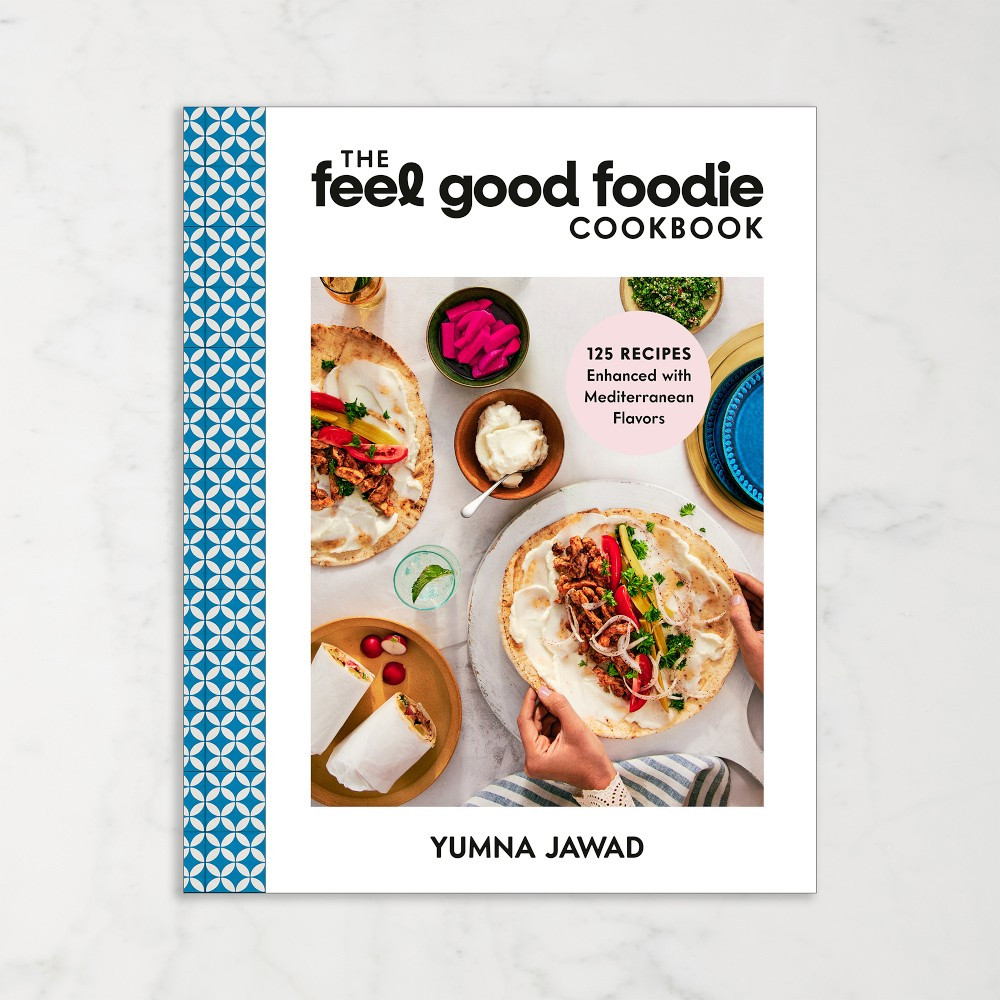 Yumna Jawad: The Feel Good Foodie Cookbook: 125 Recipes Enhanced with Mediterranean Flavors | Williams-Sonoma