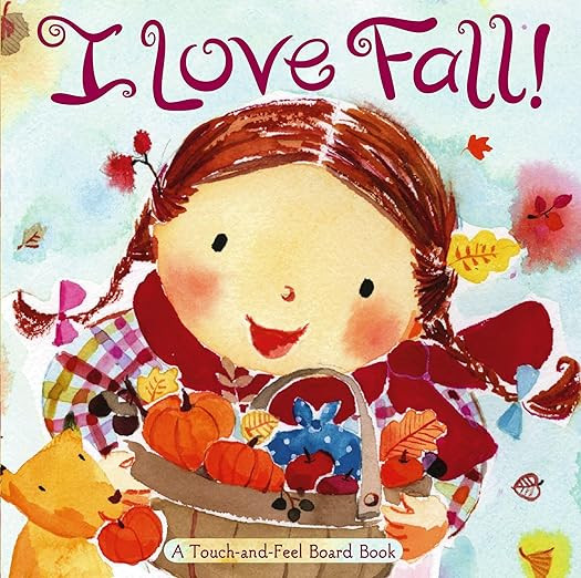 I Love Fall!: A Touch-and-Feel Board Book     Board book – Touch and Feel, September 8, 2009 | Amazon (US)