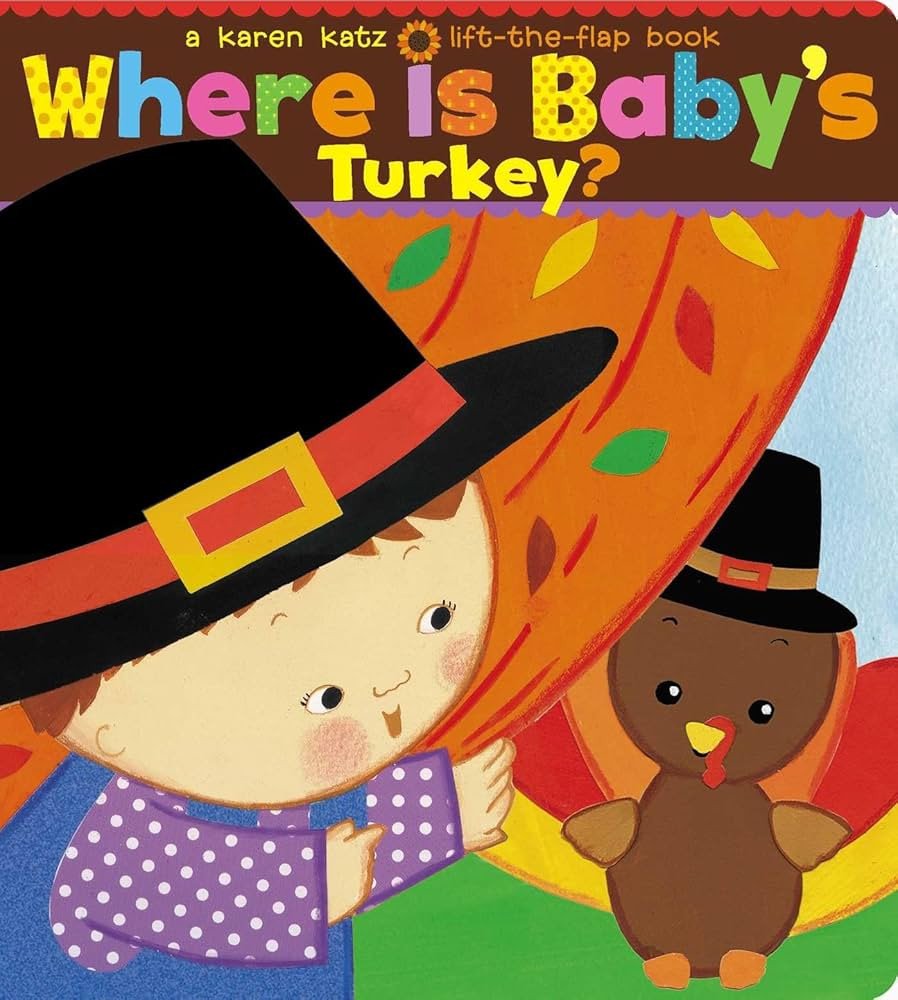 Where Is Baby's Turkey?: A Karen Katz Lift-the-Flap Book (Karen Katz Lift-the-Flap Books) | Amazon (US)