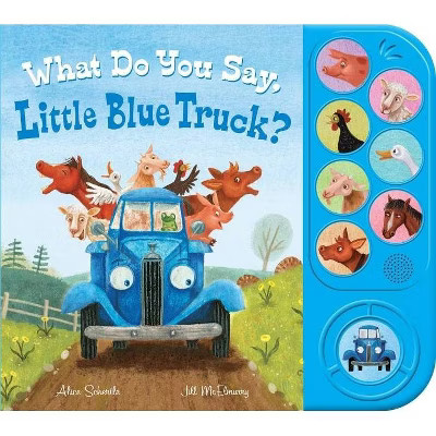 What Do You Say, Little Blue Truck? (Sound Book) - by Alice Schertle (Hardcover) | Target