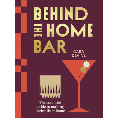 Behind the Home Bar - by  Cara Devine (Hardcover) | Target
