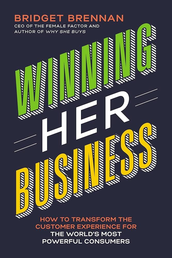 Winning Her Business: How to Transform the Customer Experience for the World’s Most Powerful Co... | Amazon (US)