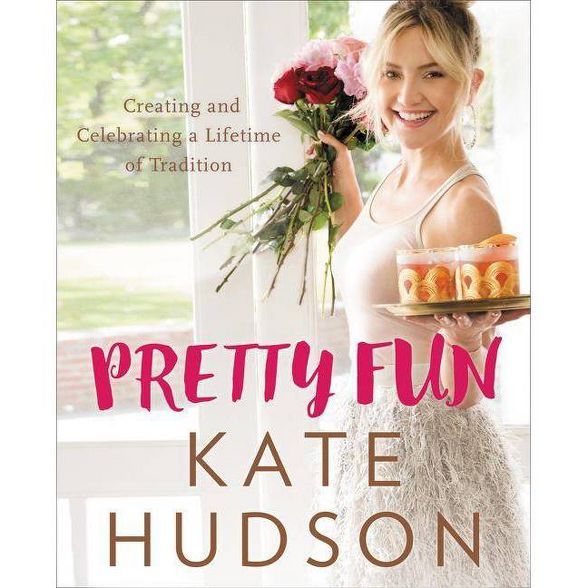 Pretty Fun : Creating and Celebrating a Lifetime of Tradition (Hardcover) (Kate Hudson) | Target