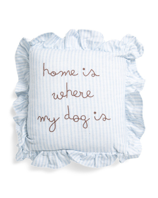 12x12 Home Is Where My Dog Is Embroidered Ruffle Pillow | TJ Maxx