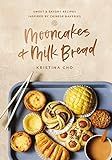 Mooncakes and Milk Bread: Sweet and Savory Recipes Inspired by Chinese Bakeries: Cho, Kristina: 9... | Amazon (US)