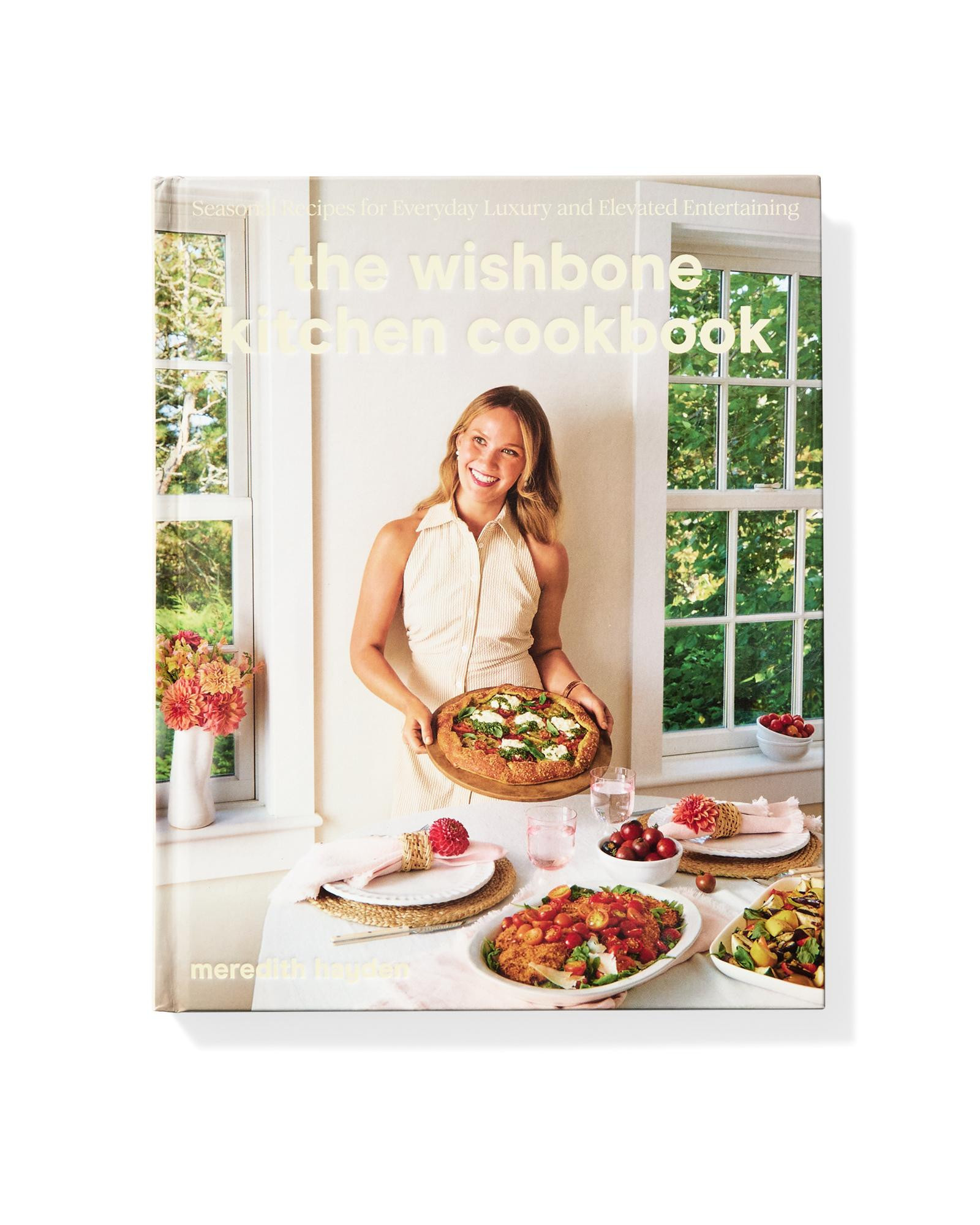 The Wishbone Kitchen Cookbook: Seasonal Recipes for Everyday Luxury and Elevated Entertaining by Meredith Hayden | Serena and Lily