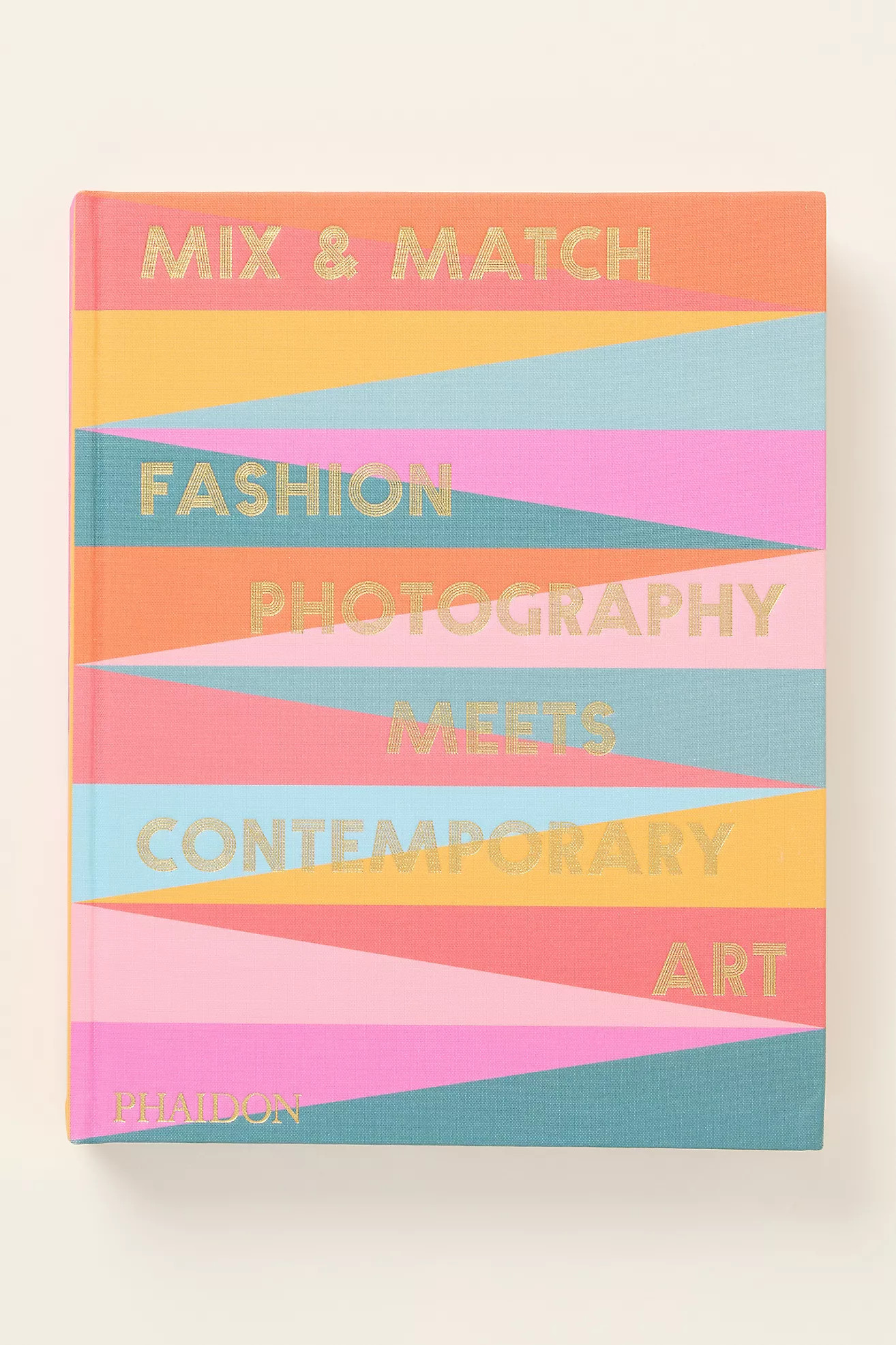 Mix & Match: Fashion Photography Meets Contemporary Art Hardcover Book | Anthropologie (US)