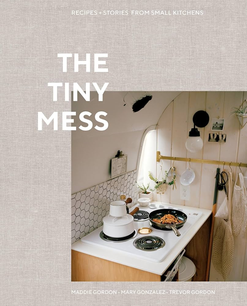 The Tiny Mess: Recipes and Stories from Small Kitchens | Amazon (CA)